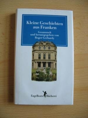 Gerhardy, Roger Kleine Geschichten aus Franken