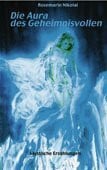 Rosemarie Nikolai-Trischka Die Aura des Geheimnisvollen - Mystische Erzählungen