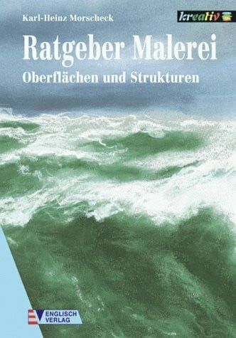 Morscheck, Karl-Heinz Ratgeber Malerei, Oberflächen und Strukturen