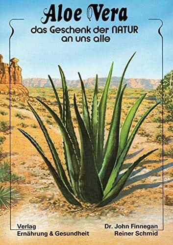 Schmid, Reiner Aloe Vera - das Geschenk der Natur an uns alle