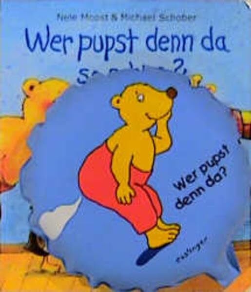 Moost, Nele Wer pupst denn da so schön?: Pappebilderbuch mit Pups-Kissen