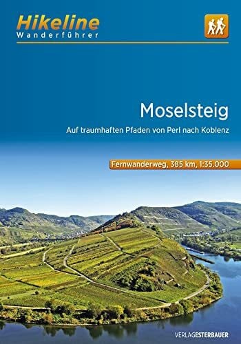 Esterbauer Verlag Wanderführer Moselsteig: Auf traumhaften Pfaden von Perl nach Koblenz, 385 km (Hikeline /Wanderführer)
