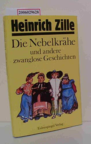 Heinrich Zille Die Nebelkrähe und andere zwanglose Geschichten