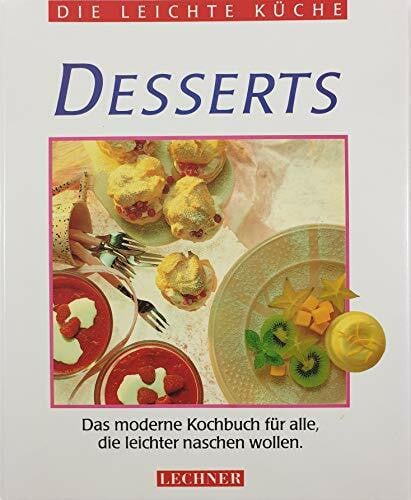 Desserts: Das moderne Kochbuch für alle, die leichter naschen wollen
