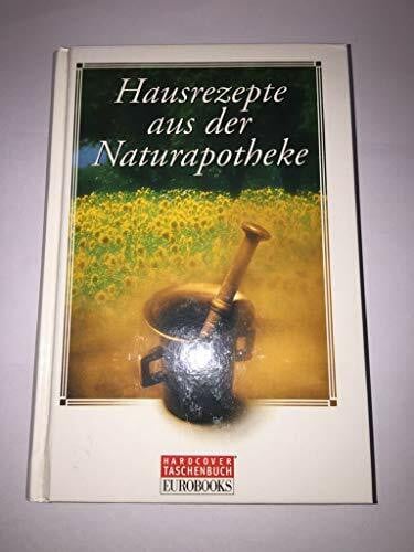 und Klemens Thiem Friedrich, Ina Hausrezepte aus der Naturapotheke