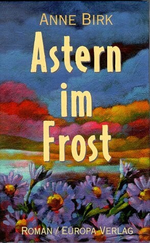 Birk, Anne Astern im Frost: Roman