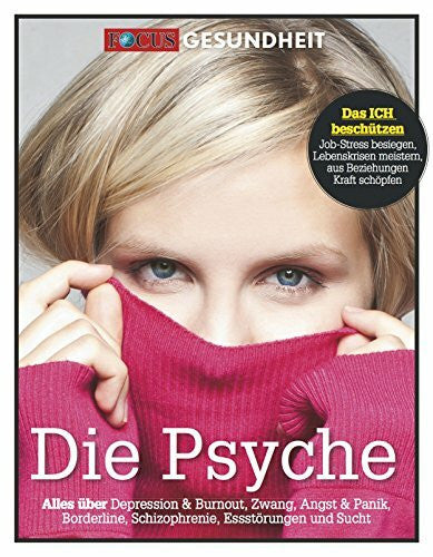Achterkamp, Susanne Die Psyche: Alles über Depressionen & Burnout, Zwang, Angst & Burnout, Zwang, Angst & Panik, Borderline, Schizophrenie, Essstörungen und Sucht (FOCUS Gesundheit)