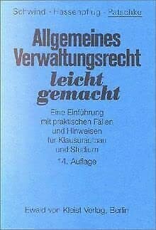 Patschke, Horst Allgemeines Verwaltungsrecht leicht gemacht: Eine Einführung mit praktischen Fällen und Hinweisen für Klausuraufbau und Studium