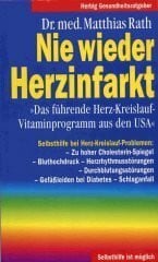 Rath, Matthias Nie wieder Herzinfarkt: Das führende Herz-Kreislauf-Vitamin-Programm aus den USA (Herbig Gesundheitsratgeber)