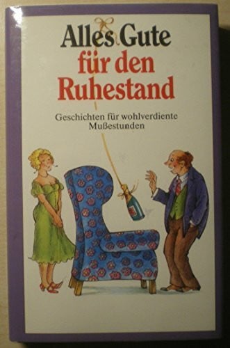 Rübesamen, Anneliese [Hrsg.] Alles Gute für den Ruhestand: Geschichten für wohlverdiente Mussestunden (Herbigs Kleine Komplimente)