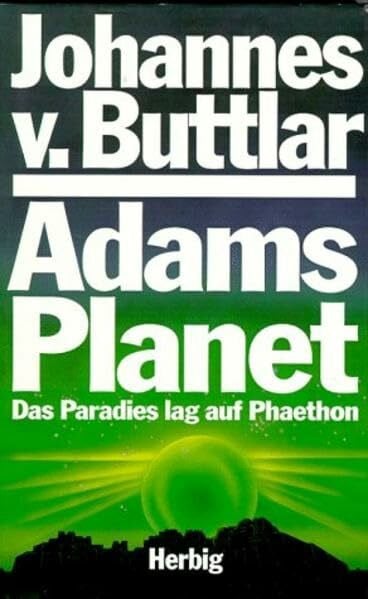 Buttlar, Johannes von Adams Planet: Das Paradies lag auf Phaethon