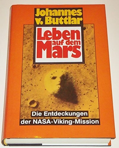 Buttlar, Johannes von Leben auf dem Mars: Die neuesten Entdeckungen der Nasa