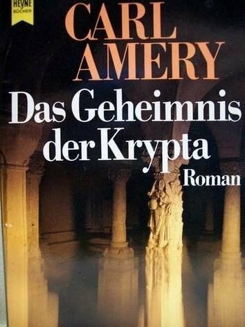 Amery, Carl Das Geheimnis der Krypta