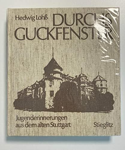 LOHß, HEDWIG. Durchs Guckfenster. Jugenderinnerungen aus dem alten Stuttgart