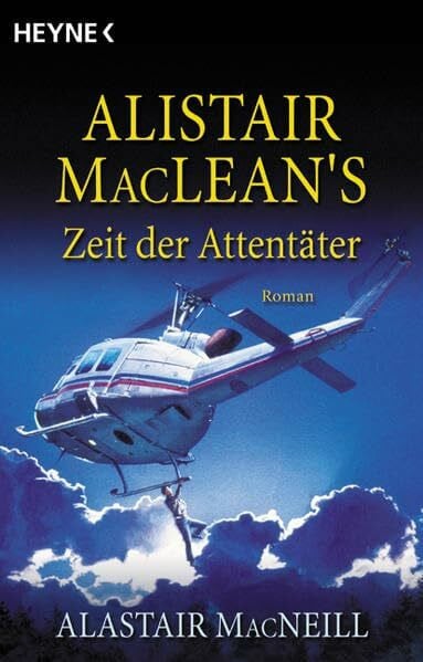 MacNeill, Alastair Alistair MacLean's Zeit der Attentäter: Roman (Heyne Allgemeine Reihe (01))