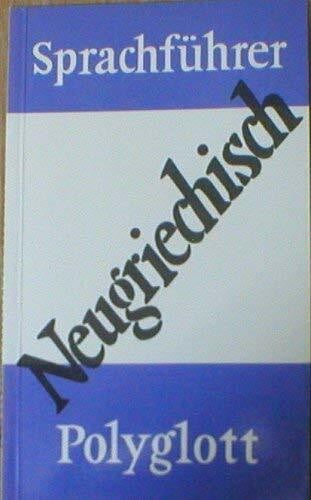 unbekannt Neugriechisch. Polyglott Sprachführer.