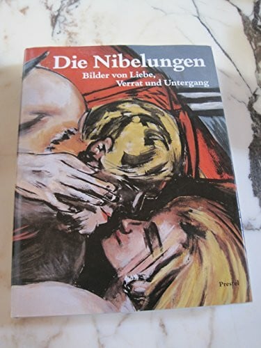 STORCH, Wolfgang (Hg.): Die Nibelungen. Bilder von Liebe, Verrat und Untergang