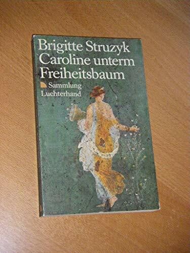 Struzyk, Brigitte Caroline unterm Freiheitsbaum. Ansichtssachen.