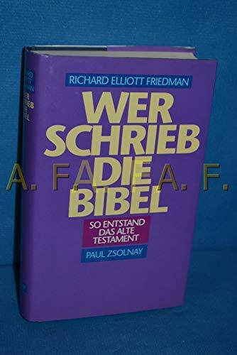 Friedman, Richard Elliott Wer schrieb die Bibel: So entstand das Alte Testament