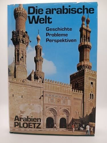 Diverse Arabien - Ploetz. Die arabische Welt. Geschichten, Probleme, Perspektiven
