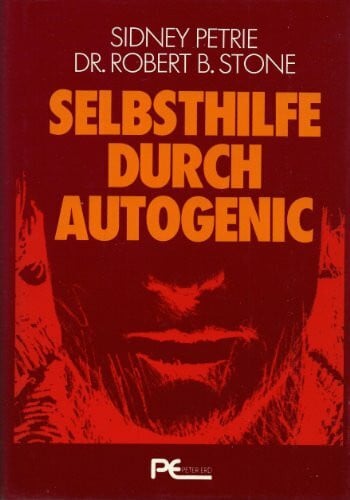 Petrie, Sidney / Stone, Robert B. Selbsthilfe durch Autogenic