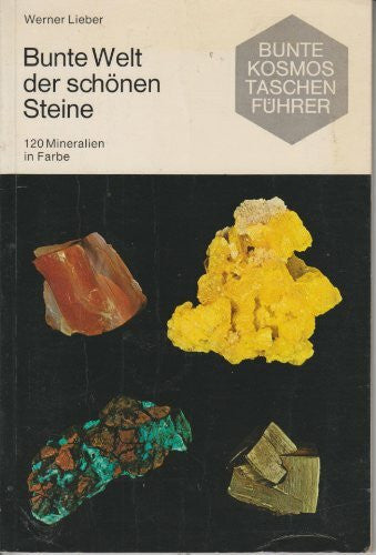 Werner, Lieber Bunte Welt der schönen Steine 120 Mineralien in Farbe (Bunte Kosmos Taschenführer)