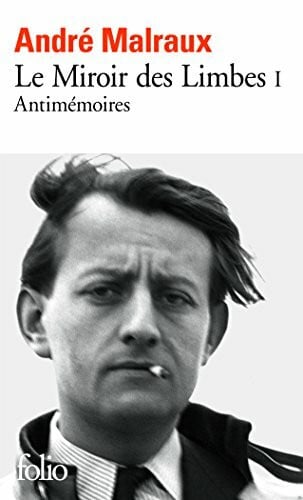Malraux, Andrbe Miroir Des Limbes: Antimémoires