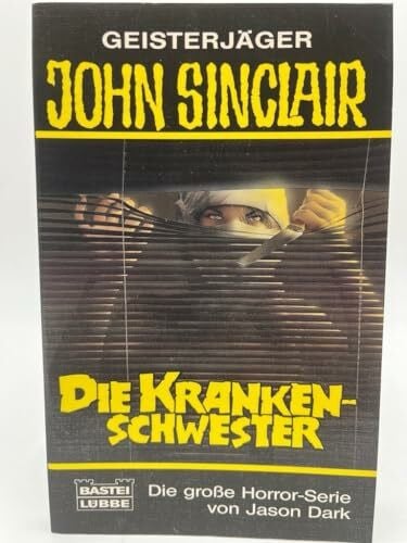 Dark, Jason Die Krankenschwester (John Sinclair. Bastei Lübbe Taschenbücher)