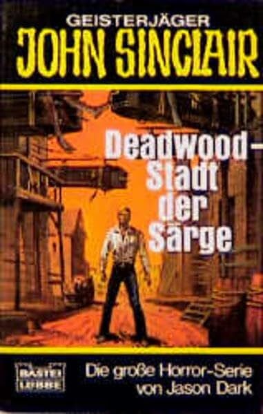 Dark, Jason Deadwood - Stadt der Särge (John Sinclair. Bastei Lübbe Taschenbücher)