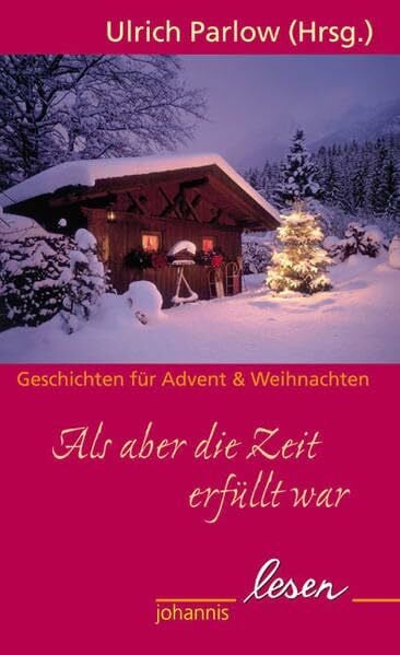 Parlow, Ulrich Als aber die Zeit erfüllt war: Geschichten für Advent & Weihnachten