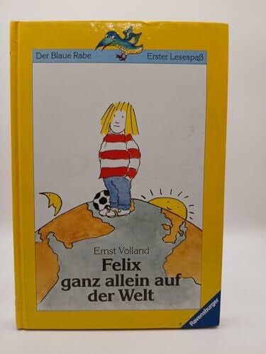 Volland, Ernst Felix ganz allein auf der Welt (Der Blaue Rabe - Erster Lesespass / Ab 7/8 Jahren)