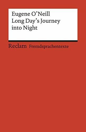 Eugene G O'Neill Long Day's Journey into Night: [Fremdsprachentexte] – Englischer Text mit deutschen Worterklärungen. C1 – C2 (GER) – O'Neill, Eugene G – Literaturhinweise (Reclams Universal-Bibliothek)