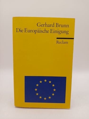 Brunn, Gerhard Die Europäische Einigung: Von 1945 bis heute (Reclams Universal-Bibliothek)