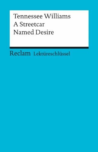 Arnold, Heinz Lektüreschlüssel zu Tennessee Williams: A Streetcar Named Desire: Arnold, Heinz – Lektürehilfe; Vorbereitung auf Klausur, Abitur und Matura – 15397 (Reclams Universal-Bibliothek)