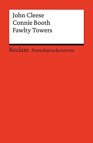 Gratzke, Reinhard Fawlty Towers: [Fremdsprachentexte] – Englischer Text mit deutschen Worterklärungen. B2–C1 (GER). Three Episodes– Cleese, John; Booth, Connie – englische Literatur (Reclams Universal-Bibliothek)