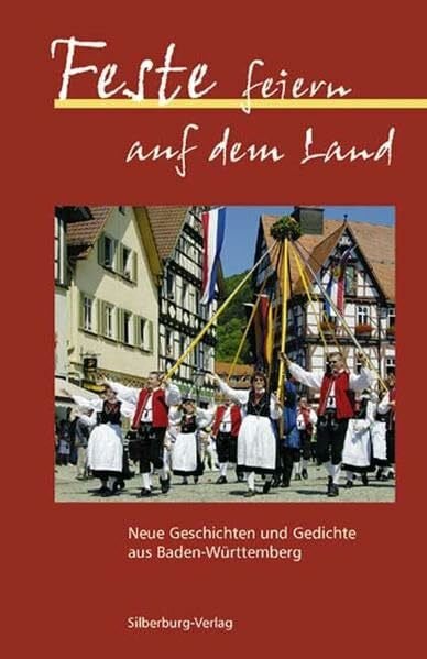 Akademie Ländlicher Raum Baden-Württemberg Feste feiern auf dem Land: Neue Geschichten und Gedichte aus Baden-Württemberg