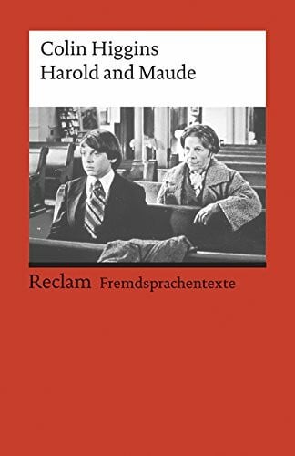 Colin Higgins Harold and Maude: [Fremdsprachentexte] – Englischer Text mit deutschen Worterklärungen. B2–C1 (GER)– Higgins, Colin – Originalversion; Literaturhinweise – 9122 (Reclams Universal-Bibliothek)