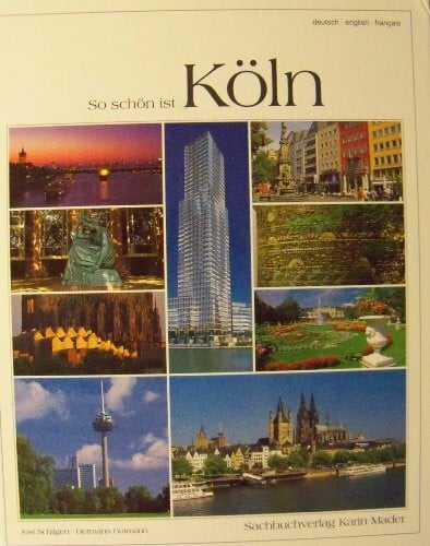 Schilgen, Jost So schön ist Köln: Dtsch.-Engl.-Französ..