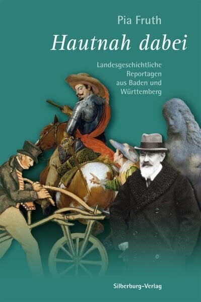 Fruth, Pia Hautnah dabei: Landesgeschichtliche Reportagen aus Baden und Württemberg