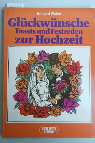 Bull, Bruno H Glückwünsche, Toasts und Festreden zu Polterabend und Hochzeit (Falken Bücher)