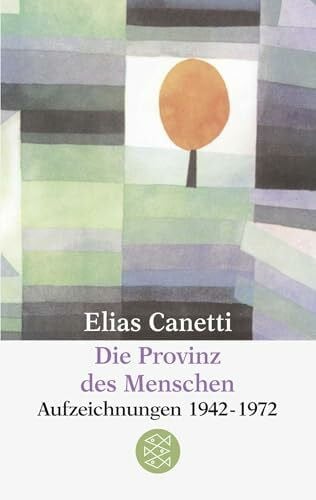 Canetti, Elias Die Provinz des Menschen: Aufzeichnungen 1942-1972 (Elias Canetti, Werke (Taschenbuchausgabe))
