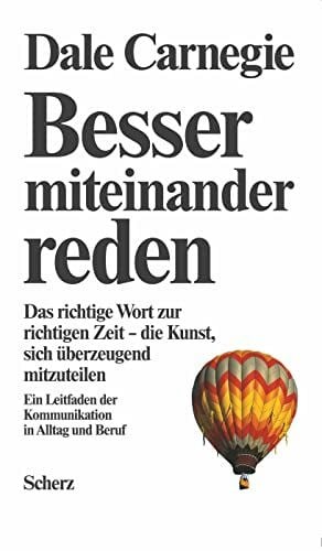 Carnegie, Dale Besser miteinander reden: Das richtige Wort zur richtigen Zeit - die Kunst, sich überzeugend mitzuteilen