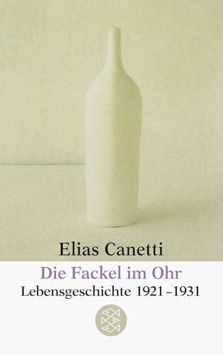 Canetti, Elias Die Fackel im Ohr: Lebensgeschichte 1921-1931 (Elias Canetti, Werke (Taschenbuchausgabe))