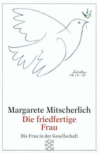 Mitscherlich, Margarete Die friedfertige Frau: Eine psychoanalytische Untersuchung zur Aggression der Geschlechter (Die Frau in der Gesellschaft)
