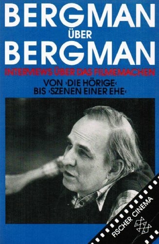 Bergman, Ingmar Bergman über Bergman: Interviews über das Filmemachen