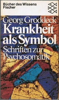 Groddeck, Georg Krankheit als Symbol: Schriften zur Psychosomatik
