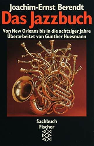 Huesmann, Günther Das Jazzbuch: Von New Orleans bis in die achtziger Jahre (Fischer Sachbücher)