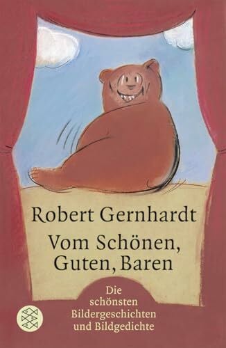 Gernhardt, Robert Vom Schönen, Guten, Baren: Bildergeschichten und Bildgedichte