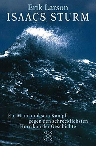 Larson, Erik Isaacs Sturm. Ein Mann und sein Kampf gegen den schrecklichsten Hurrikan der Geschichte.