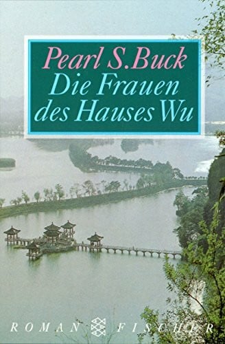 Buck, Pearl S. Die Frauen des Hauses Wu: Roman (Unterhaltung, Band 28387)